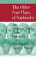 Other Four Plays of Sophocles, The: Ajax, Women of Trachis, Electra, and Philoctetes